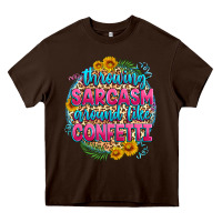 Chocolate Brown throwing sarcasm around like confetti Heavy Core Tee - Zillion Design Studio