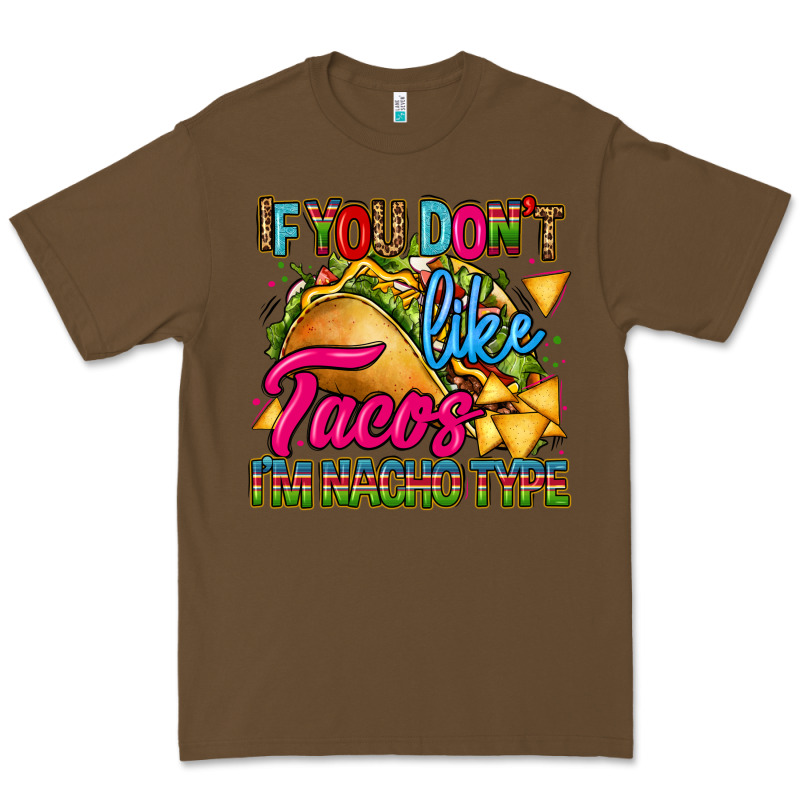 If You Dont Like Tacos Im Nacho Type Premium Tee by CTS Tumbler Store | Teevron