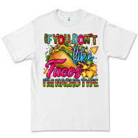White if you dont like tacos im nacho type Premium Tee - CTS Tumbler Store
