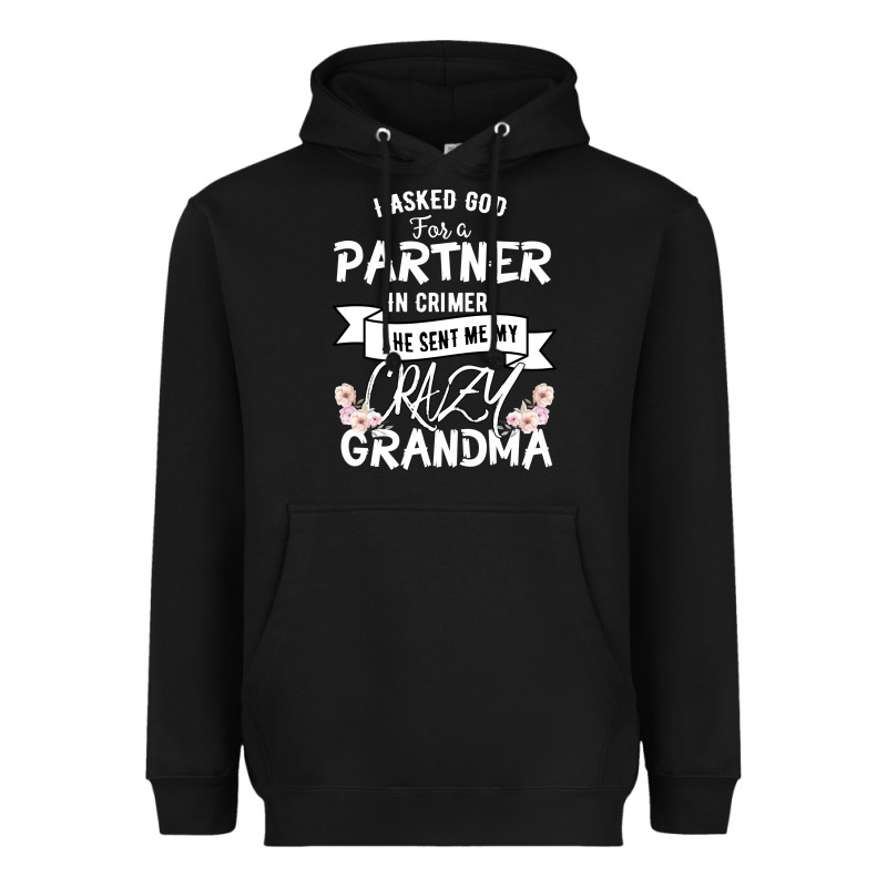 I Asked God For A Partner In Crime He Sent Me My Crazy Grandma Heavyweight Hoodie by Bettercallsaul | Teevron