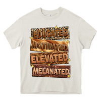 Educated Motivated Elevated Melanated Heavy Core Tee | Teevron