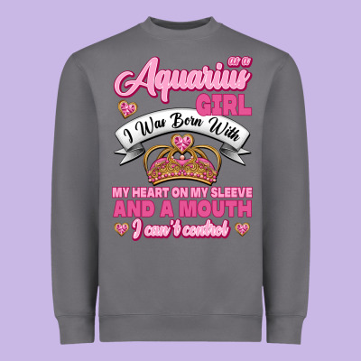 As A Aquarius Girl I Was Born With My Heart On My Sleeve And A Mouth Heavyweight Sweatshirt Designed By Jasminsmagicworld