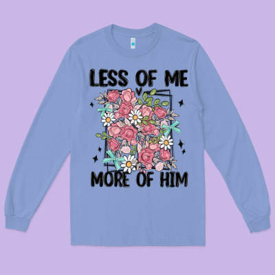 Less Of Me More Of Him Long Sleeve Tee Designed By Maliassmallbusiness