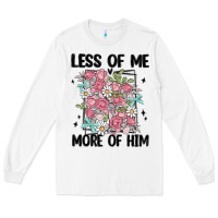 White less of me more of him Long Sleeve Tee - MaliasSmallBusiness