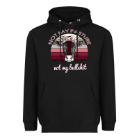 Black Not My Pasture Not My Bullshit Heavyweight Hoodie - Bettercallsaul