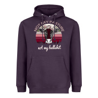 Plum Not My Pasture Not My Bullshit Heavyweight Hoodie - Bettercallsaul