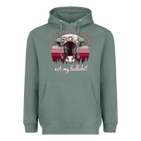 Sage Not My Pasture Not My Bullshit Heavyweight Hoodie - Bettercallsaul