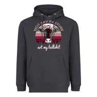 Smoke Not My Pasture Not My Bullshit Heavyweight Hoodie - Bettercallsaul
