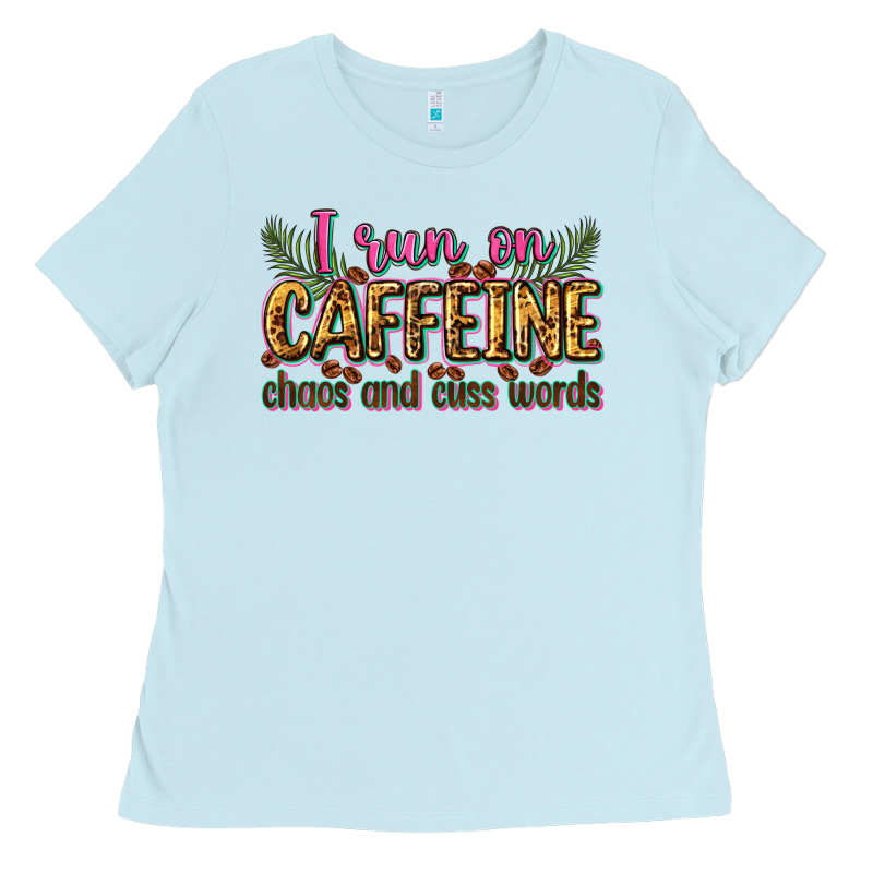 I Run On Caffeine Chaos And Cuss Words Ladies Tee by Zillion Design Studio | Teevron