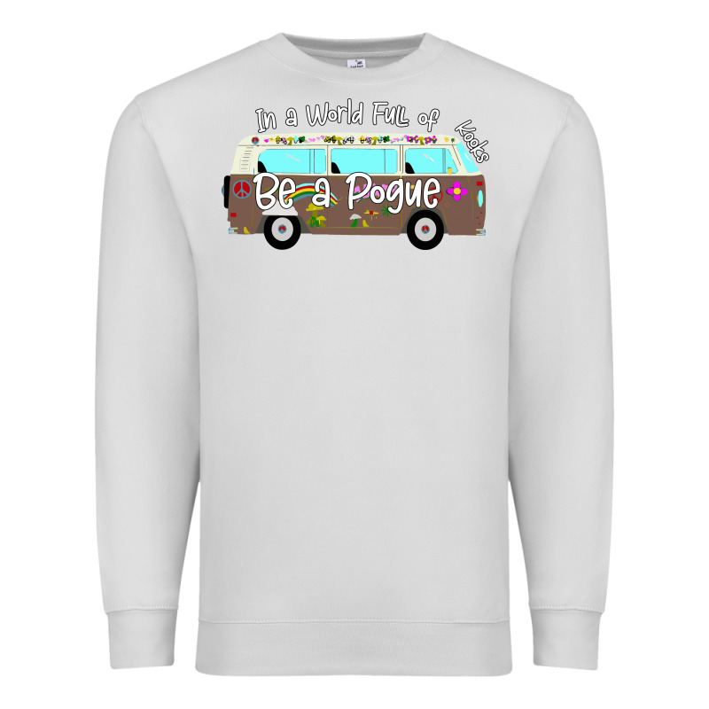 In A World Full Of Kooks Be A Pogue Premium Sweatshirt by Bettercallsaul | Teevron