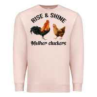 Pale Pink Rise and Shine Mother Cluckers Premium Sweatshirt - Bettercallsaul