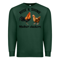 Sports Green Rise and Shine Mother Cluckers Premium Sweatshirt - Bettercallsaul