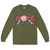 Army Green less people more dogs Long Sleeve Tee - MaliasSmallBusiness