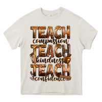Cream teach compassion teach kindness teach confidence Heavy Core Tee - Zillion Design Studio