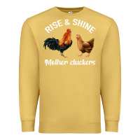Antique Gold Rise and Shine Mother Cluckers Premium Sweatshirt - Bettercallsaul