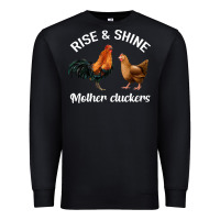 Black Rise and Shine Mother Cluckers Premium Sweatshirt - Bettercallsaul