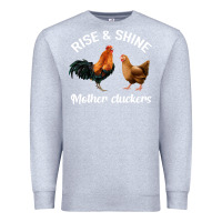 Heather Grey Rise and Shine Mother Cluckers Premium Sweatshirt - Bettercallsaul