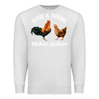Oatmeal Heather Rise and Shine Mother Cluckers Premium Sweatshirt - Bettercallsaul