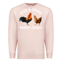 Pale Pink Rise and Shine Mother Cluckers Premium Sweatshirt - Bettercallsaul