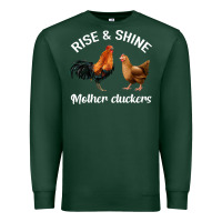 Sports Green Rise and Shine Mother Cluckers Premium Sweatshirt - Bettercallsaul