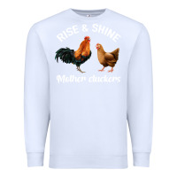 White Rise and Shine Mother Cluckers Premium Sweatshirt - Bettercallsaul