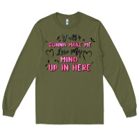 Army Green y'all gonna make me lose my mind Long Sleeve Tee - MaliasSmallBusiness