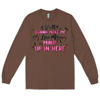 Chestnut y'all gonna make me lose my mind Long Sleeve Tee - MaliasSmallBusiness