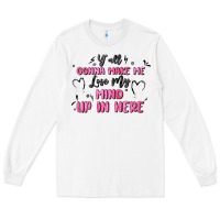 White y'all gonna make me lose my mind Long Sleeve Tee - MaliasSmallBusiness