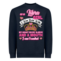 Navy As A Libra Girl I Was Born With My Heart On My Sleeve And A Mouth Heavyweight Sweatshirt - Jasminsmagicworld