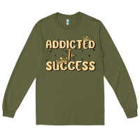 Army Green addicted to success Long Sleeve Tee - MaliasSmallBusiness