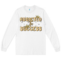White addicted to success Long Sleeve Tee - MaliasSmallBusiness