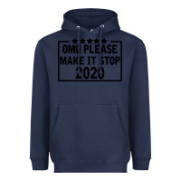 Navy Omg Please Make It Stop 2020 Heavyweight Hoodie - Bettercallsaul
