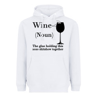 White Wine The glue holding this 2020 shitshow together Heavyweight Hoodie - Bettercallsaul