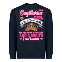 As A Sagittarius Girl I Was Born With My Heart On My Sleeve And  Mouth Heavyweight Sweatshirt | Teevron