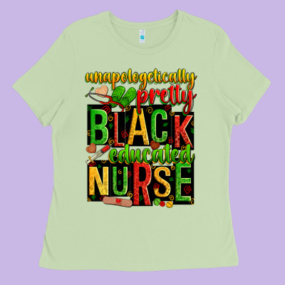 Unapologetically Pretty Black And Educated Nurse Ladies Tee Designed By Zillion Design Studio