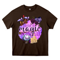 Chocolate Brown There Is Magic In Us All Heavy Core Tee - texasbilliewilder