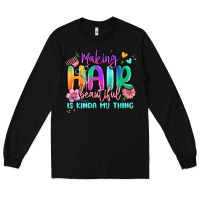 Black making hair beautiful is kinda my thing Long Sleeve Tee - MaliasSmallBusiness