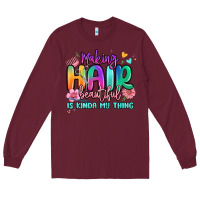 Burgundy making hair beautiful is kinda my thing Long Sleeve Tee - MaliasSmallBusiness