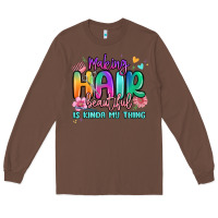 Chestnut making hair beautiful is kinda my thing Long Sleeve Tee - MaliasSmallBusiness