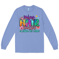 Colony Blue making hair beautiful is kinda my thing Long Sleeve Tee - MaliasSmallBusiness
