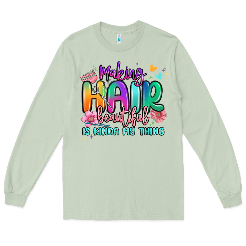 Making Hair Beautiful Is Kinda My Thing Long Sleeve Tee by MaliasSmallBusiness | Teevron