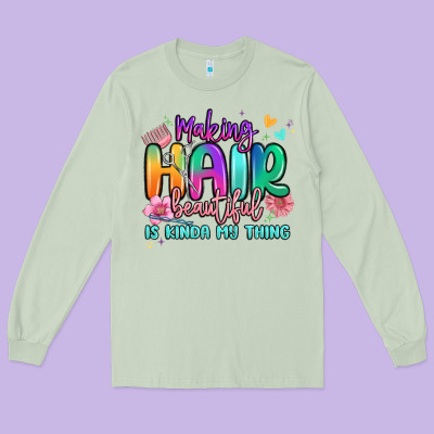Making Hair Beautiful Is Kinda My Thing Long Sleeve Tee Designed By Maliassmallbusiness