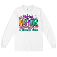 White making hair beautiful is kinda my thing Long Sleeve Tee - MaliasSmallBusiness