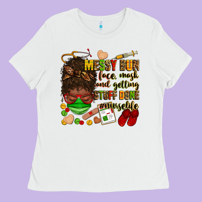 Messy Bun Face Mask & Getting Stuff Done  #nurselife Ladies Tee Designed By Zillion Design Studio