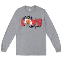 For The Love Of The Game Long Sleeve Tee | Teevron