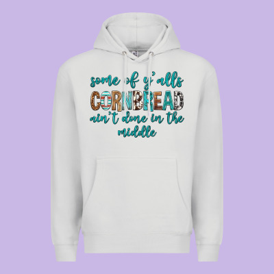 Some Of Y'alls Cornbread Ain't Done In Middle Premium Hoodie Designed By Texasbilliewilder