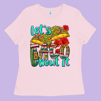 Let's Taco Bout It Ladies Tee Designed By Zillion Design Studio