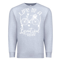 Heather Grey Life is a beautiful ride Premium Sweatshirt - Bettercallsaul
