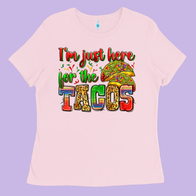 I'm Just Here For The Tacos Ladies Tee Designed By Zillion Design Studio