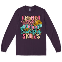 Plum i'm not bossy i just have leadership skills Long Sleeve Tee - MaliasSmallBusiness